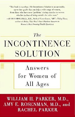 The Incontinence Solution: Answers For Women Of All Ages-..