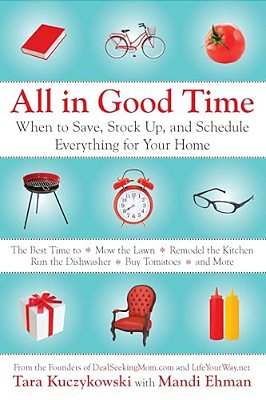 All In Good Time: When To Save, Stock Up, And Schedule Everything For Your Home-..