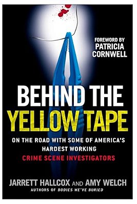 Behind The Yellow Tape: On The Road With Some Of America's Hardest Working Crime Scene Investigators-..