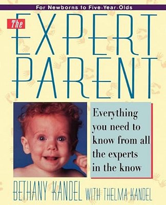 Expert Parent: Everything You Need To Know From All The Experts In The Know-..
