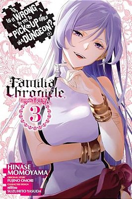 Is It Wrong To Try To Pick Up Girls In A Dungeon? Familia Chronicle Episode Freya, Vol. 3 (Manga)-..