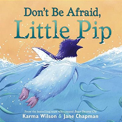 Don't Be Afraid, Little Pip-..