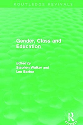 Gender, Class And Education (Routledge Revivals)-..