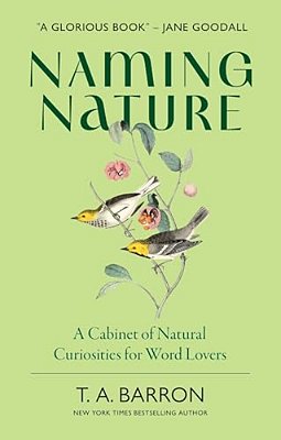 Naming Nature: A Cabinet Of Natural Curiosities For Word Lovers-..