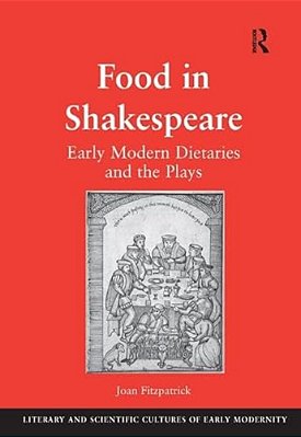 Food In Shakespeare: Early Modern Dietaries And The Plays-..