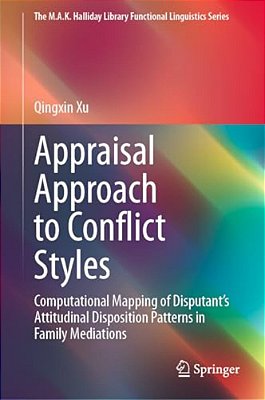 Appraisal Approach To Conflict Styles: Computational Mapping Of Disputant's Attitudinal Disposition Patterns In Family Mediations-..