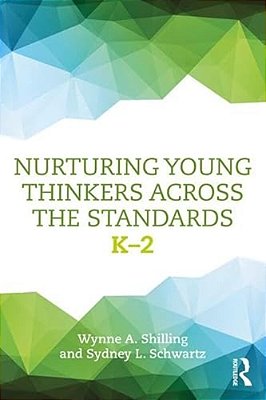 Nurturing Young Thinkers Across The Standards: K-2-..