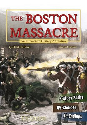 The Boston Massacre: An Interactive History Adventure-..