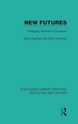 New Futures: Changing Women's Education-..