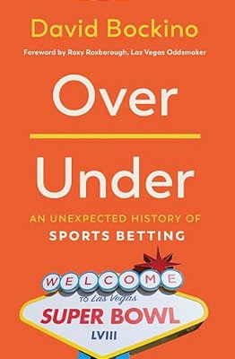 Over/Under: An Unexpected History Of Sports Betting-..