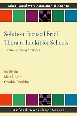Solution-Focused Brief Therapy Toolkit For Schools: Creative And Group Strategies-..
