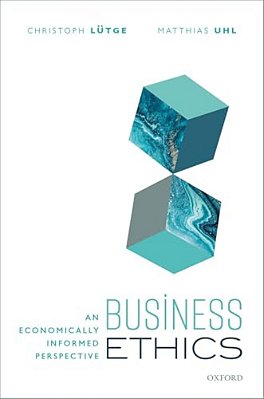 Business Ethics: An Economically Informed Perspective-..
