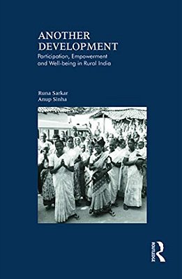 Another Development: Participation, Empowerment And Well-Being In Rural India-..