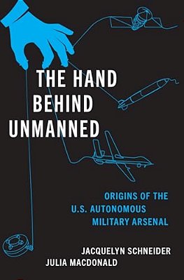 Hand Behind Unmanned: Origins Of The US Autonomous Military Arsenal-..