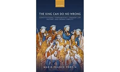 King Can Do No Wrong: Constitutional Fundamentals, Common Law History, And Crown Liability-..