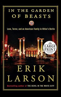 In The Garden Of Beasts: Love, Terror, And An American Family In Hitler's Berlin-..