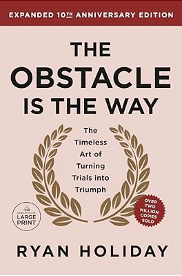 The Obstacle Is The Way Expanded 10Th Anniversary Edition: The Timeless Art Of Turning Trials Into Triumph-..