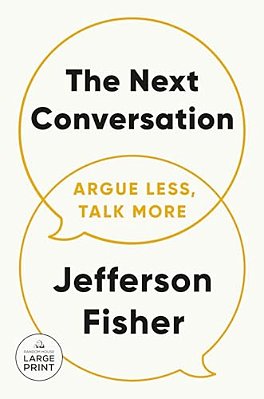 The Next Conversation: Argue Less, Talk More-..