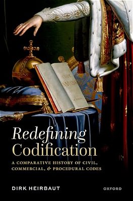 Redefining Codification: A Comparative History Of Civil, Commercial, And Procedural Codes-..