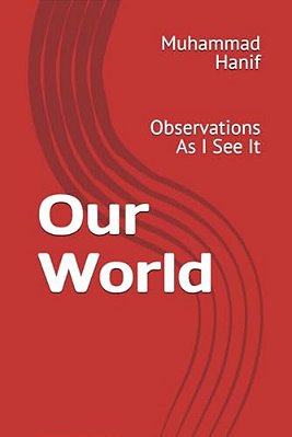 Our World: Observations As I See It-..
