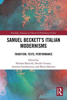 Samuel Beckett's Italian Modernisms: Tradition, Texts, Performance-..