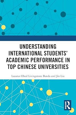 Understanding International Students' Academic Performance In Top Chinese Universities-..