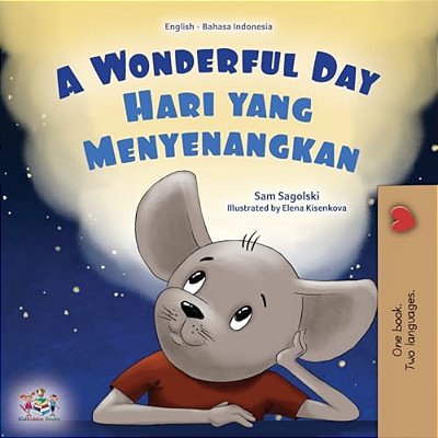 A Wonderful Day (English Indonesian Bilingual Children's Book)-..