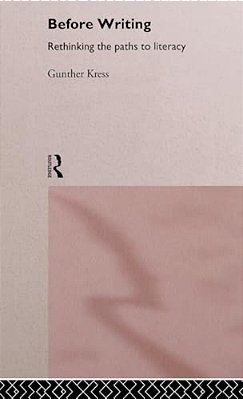 Before Writing: Rethinking The Paths To Literacy-..