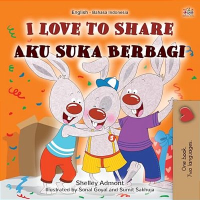 I Love To Share (English Indonesian Bilingual Edition)-..