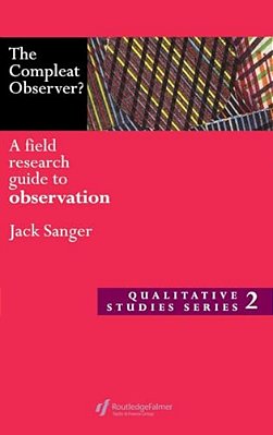 The Compleat Observer?: A Field Research Guide To Observation-..