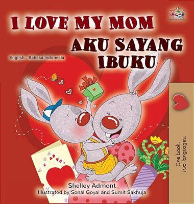 I Love My Mom (English Indonesian Bilingual Book)-..