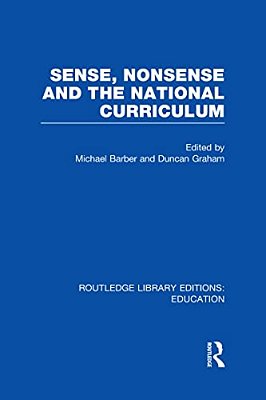 Sense And Nonsense And The National Curriculum-..