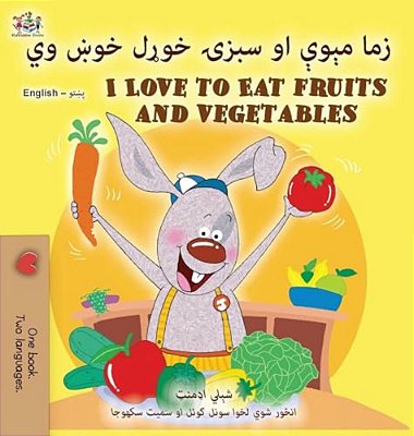 I Love To Eat Fruits And Vegetables (Pashto English Bilingual Edition)-..