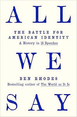 All We Say: The Battle For American Identity: A History In 15 Speeches-..