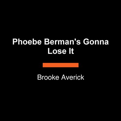 Phoebe Berman's Gonna Lose It-..