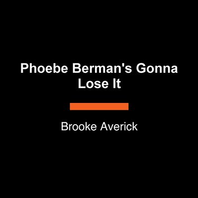Phoebe Berman's Gonna Lose It-..