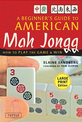 A Beginner's Guide To American Mah Jongg: Large Print Edition: How To Play The Game & Win-..