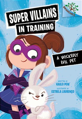A Wickedly Evil Pet: A Branches Book (Super Villains In Training #2)-..