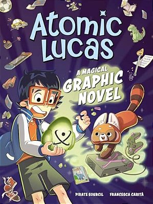 Atomic Lucas: A Magical Graphic Novel Volume 1-..