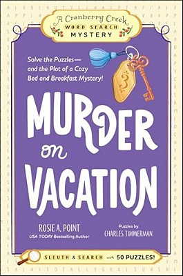 Murder On Vacation: Book 4: Solve The Puzzles--and The Plot Of A Cozy Bed And Breakfast Mystery!-..