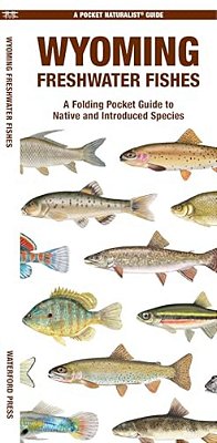 Wyoming Freshwater Fishes: A Folding Pocket Guide To Native And Introduced Species-..