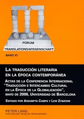 La Traducción Literaria En La Época Contemporánea: Actas De La Conferencia Internacional «Traducción E Intercambio Cultural En La Época De La Globaliz-..