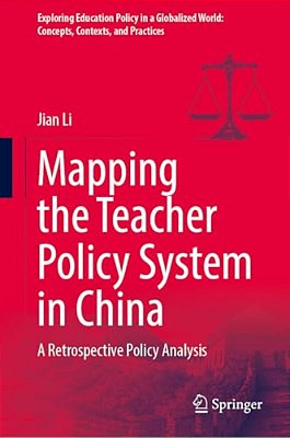 Mapping The Teacher Policy System In China: A Retrospective Policy Analysis-..