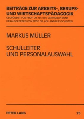 Schulleiter Und Personalauswahl: Eine Untersuchung Ueber Entscheidungen Von Schulleitern Zum Eingehen Eines Langfristigen Personalverhaeltnisses In De-..