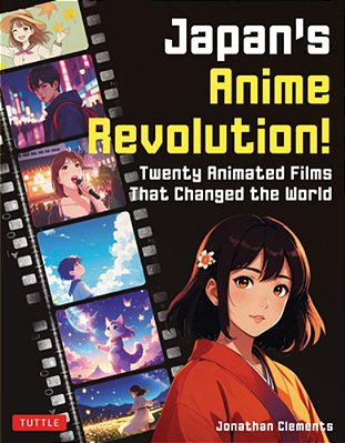 Japan's Anime Revolution!: Twenty Animated Films That Changed The World-..