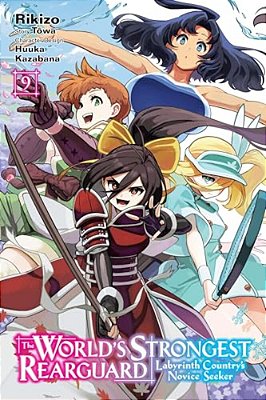 The World's Strongest Rearguard: Labyrinth Country's Novice Seeker, Vol. 9 (Manga): Volume 9-..