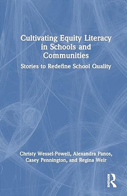 Cultivating Equity Literacy In Schools And Communities: Stories To Redefine School Quality-..