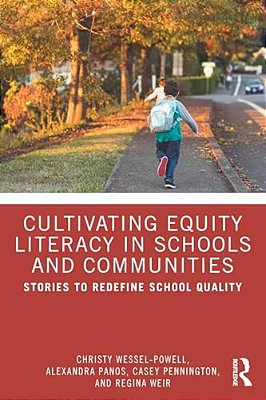 Cultivating Equity Literacy In Schools And Communities: Stories To Redefine School Quality-..
