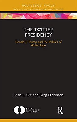 The Twitter Presidency: Donald J. Trump And The Politics Of White Rage-..