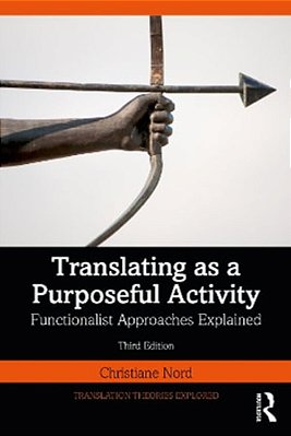 Translating As A Purposeful Activity: Functionalist Approaches Explained-..